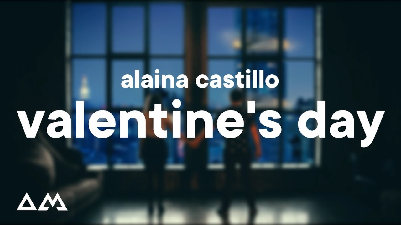 Alaina Castillo Valentine S Day Lyrics Youtube Alaina Castillo Valentine S Day Lyrics Youtube