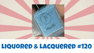 Liquored and Lacquered #120: Pampered Polishes Haul