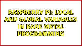 Raspberry Pi: local and global variables in bare metal programming (2 Solutions!!)