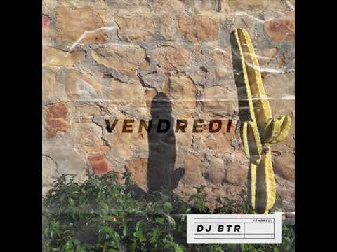 DJ BTR - VENDREDI