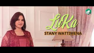 Lagu Ambon Terbaru I LUKA - Stany Wattimena ( Video Lirik)