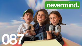 087: The Most Glorious Night! (ft. Haley Stiel) | nevermind. with Veronika Slowikowska & Kyle Chase
