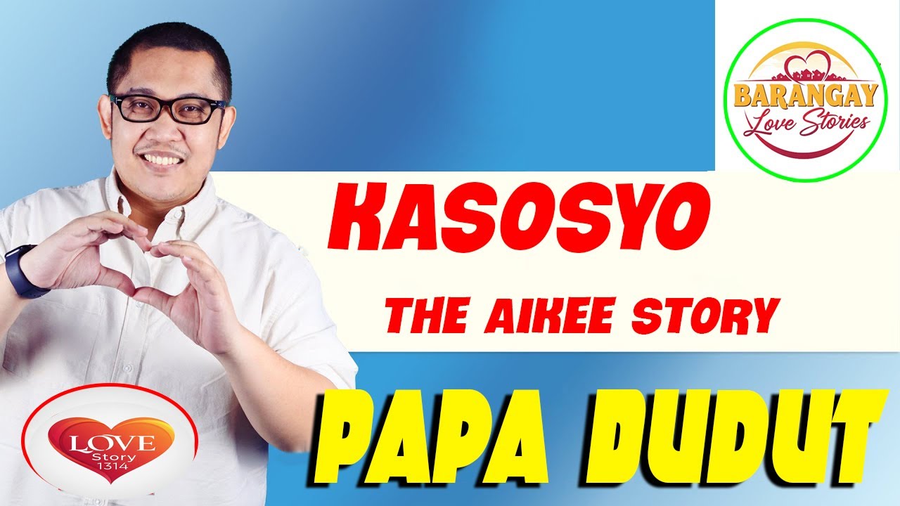 KASOSYO  - AIKEE | Papa Dudut | Barangay Love Stories