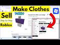 How to Make Roblox Clothes | 3D Clothes (Make & Sell In Marketplace in Robux)
