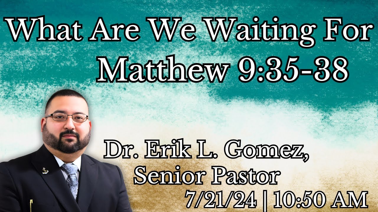 What Are We Waiting For | Matthew 9:35-38