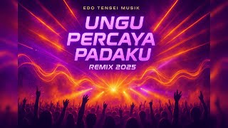 Ungu – Percaya Padaku (DJ Remix Dangdut Koplo 2025 Full Bass) | Edo Tensei Musik Remix