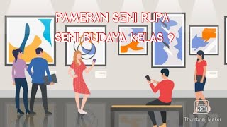 PAMERAN SENI RUPA ( SENI BUDAYA KELAS 9) PAMERAN SENI RUPA ( SENI BUDAYA KELAS 9)