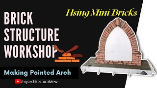 Making pointed Arch with 'Mini Bricks' | Brick structure workshop | My Architectural View