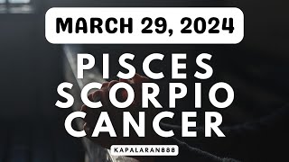 MARCH 29, 2024 WATER Signs (♓ Pisces ♏ Scorpio ♋ Cancer) DAILY tagalog tarot #KAPALARAN888