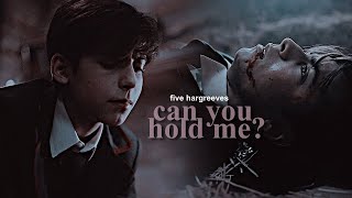 five hargreeves || can you hold me?