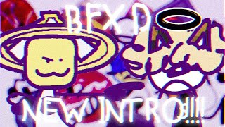 Bfxd new intro (read desc)