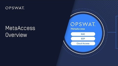 OPSWAT MetaAccess:  Advanced Endpoint Compliance and Secure Access