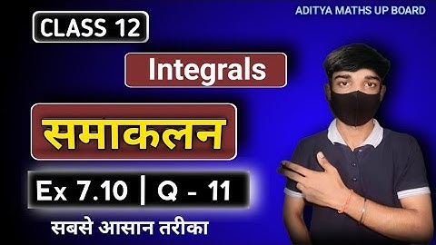 Class 12 Ex 7.10 Q11 Maths | Chapter 7 Integration | Ex 7.10 Q11 Class 12 Maths NCERT Solution |