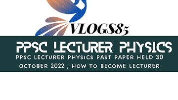 ppsc lecturer physics paper held 30 October 2022 | how can you become lecturer