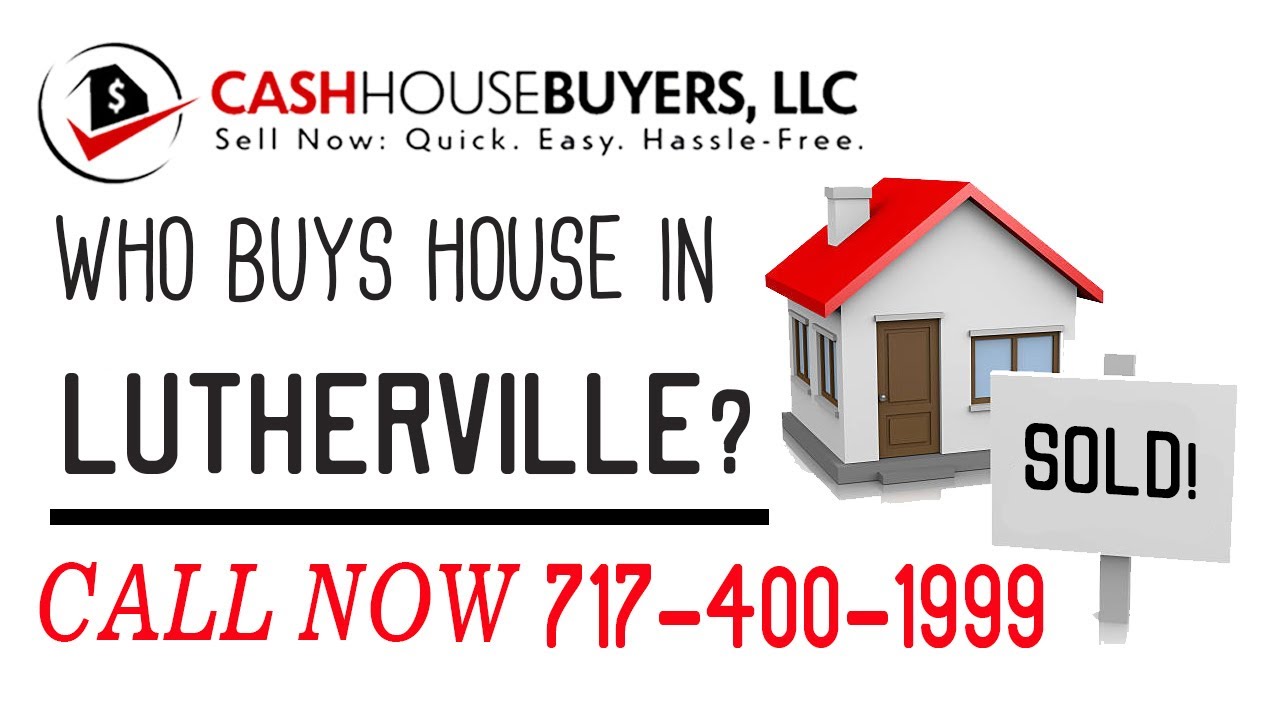 Who Buys Houses Lutherville MD | Call 7174001999 | We Buy Houses Company Lutherville MD