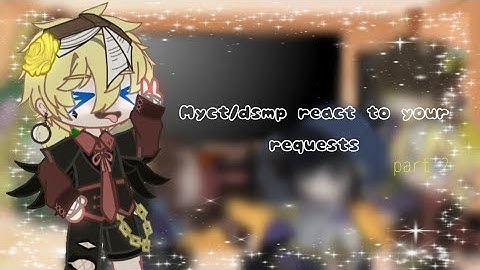 Myct/Dsmp react to your request part 2//read the pin comment