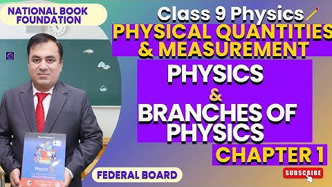 Physics 9 Chapter 1: Physical Quantities & Measurement | Physics and Branches of Physics | NBF