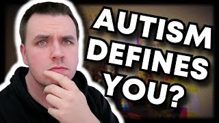 Does Autism Define Autistic People?