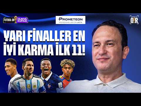 SEMIFINALS BEST XI, FRANCE-SPAIN, ENGLAND-ARGENTINA I Müjdat Mustafa Muratoğlu I Football QR