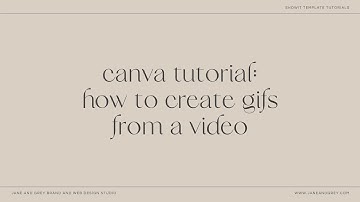 How To Turn Video Into A GIF Using Canva | Canva Tutorial | Jane and Grey Brand & Web Design