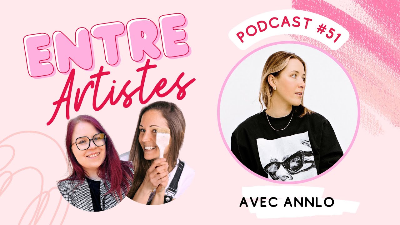 Entre Artistes #51 – Héritage artistique, produits dérivés et créer ses opportunités avec Annlo