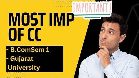 Most Important Questions of C.C. | B. Com Sem 1 | Gujarat University | 2021