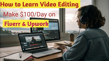 How to Learn Video Editing and Make $100/Day on Fiverr