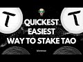 How to stake tao  quickest  easiest way to delegate tao to a validator