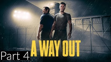A WAY OUT Walkthrough Gameplay Part 4 - Escape (PS4) – A Way Out