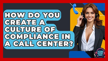 How Do You Create A Culture Of Compliance In A Call Center? - Customer Support Coach