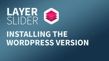 LayerSlider for WordPress - Installation and Plugin Setup Guide