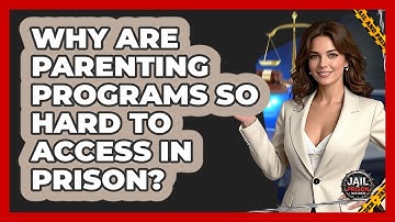 Why Are Parenting Programs So Hard To Access In Prison? - Jail & Prison Insider