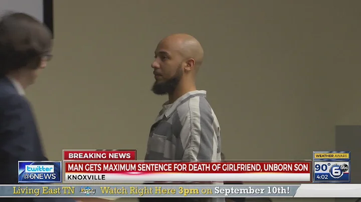 Man gets maximum sentence for death of girlfriend, unborn son