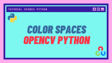 Color Spaces OpenCV Python