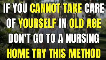 Aging and Independence: Think Twice Before Rushing into a Nursing Home – Life Lesson