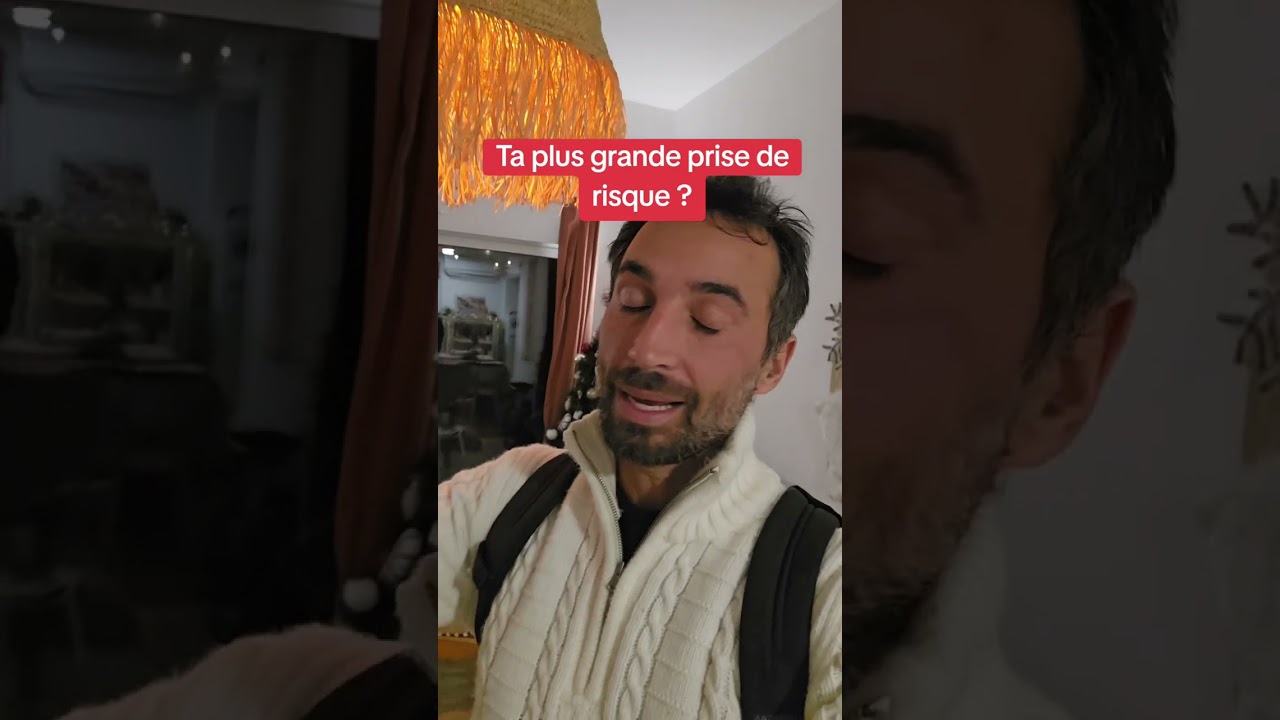 ta plus grande prise de risque ? 