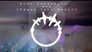 Axel Johansson - One (Rogue John Remix)