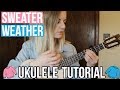 Sweater Weather - The Neighborhood | EASY UKULELE TUTORIAL