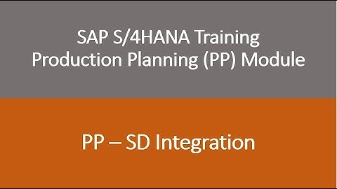 Video 56 - SAP S/4 HANA Production Planning (PP) module training: PP - SD Integration.