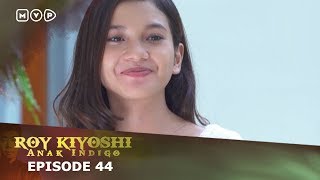 Roy Kiyoshi Anak Indigo Episode 44