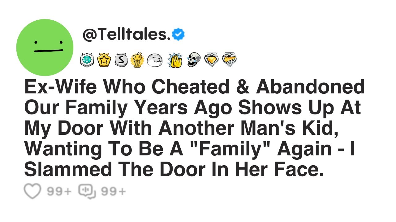 Outline Video Ex-Wife Who Cheated & Abandoned Our Family Years Ago Shows Up At My Door With Another Man's Kid...