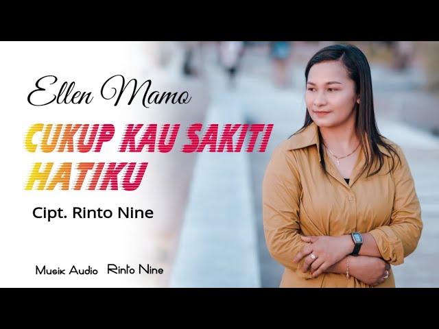 CUKUP KAU SAKITI HATIKU || Ellen Mamo || Cipt.Rinto Nine || Lagu Pop Indonesia Timur class=