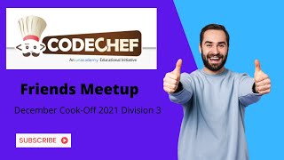 Famous Friends Meetup - Codechef- December Cook-Off 2021 Division 3  - AC Solution with Explanation Net Worth