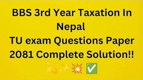 BBS 3rd year Taxation In Nepal 2081 TU Questions Paper Complete Solution!✅💫💥✨ //Help_for_study .BBS