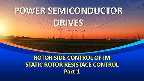 Rotor side control of induction motor/Static rotor resistance control/Part-1