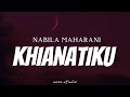 NABILA MAHARANI - Khianatiku ( Lyrics )