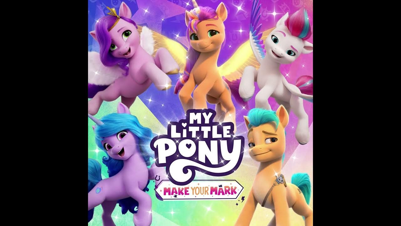 All you need is your beat my little pony make your mark song hq