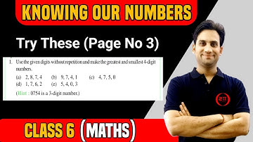Try These (Ques 1) pg.no.3  NCERT Class 6 Maths Chap 1 | Use the given digits without repetition and