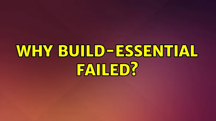 Ubuntu: Why build-essential failed? (2 Solutions!!)