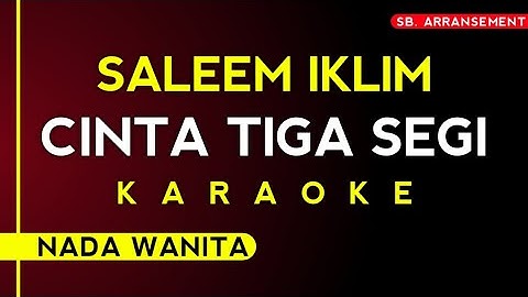 (Karaoke) Cinta Tiga Segi - Saleem Iklim [NADA WANITA - KARAOKE AUDIO TERBAIK]